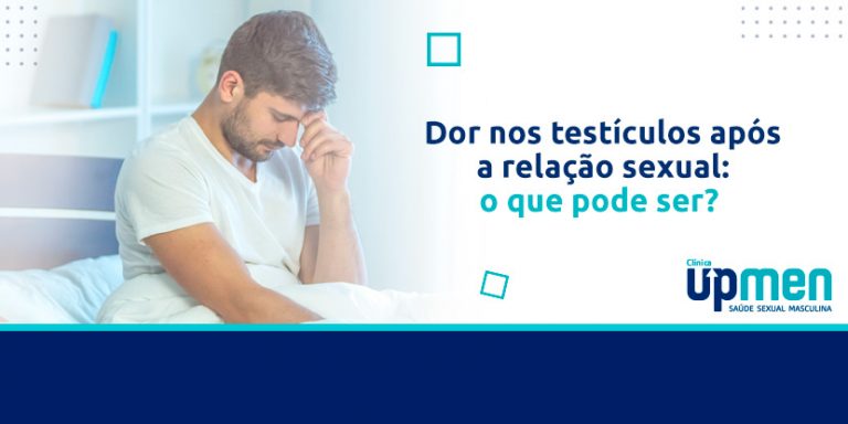 Dor nos testículos após a relação sexual: o que pode ser? – UP MEN